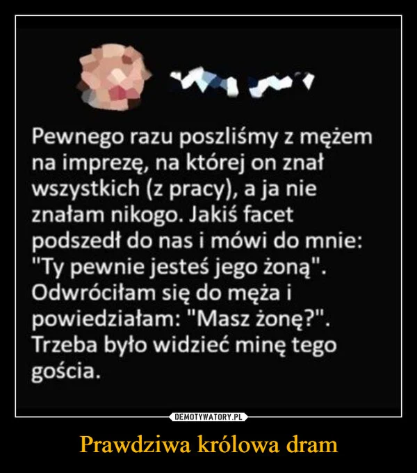 
    Prawdziwa królowa dram