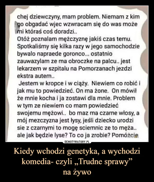 
    Kiedy wchodzi genetyka, a wychodzi komedia- czyli „Trudne sprawy” na żywo