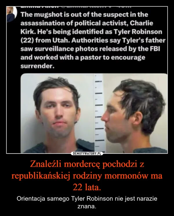 
    Znaleźli mordercę pochodzi z republikańskiej rodziny mormonów ma 22 lata.