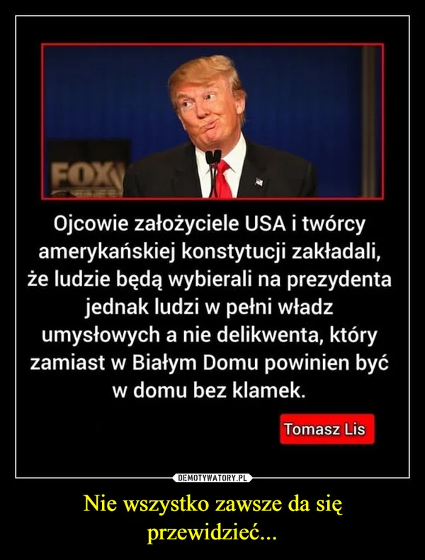 
    Nie wszystko zawsze da się przewidzieć...