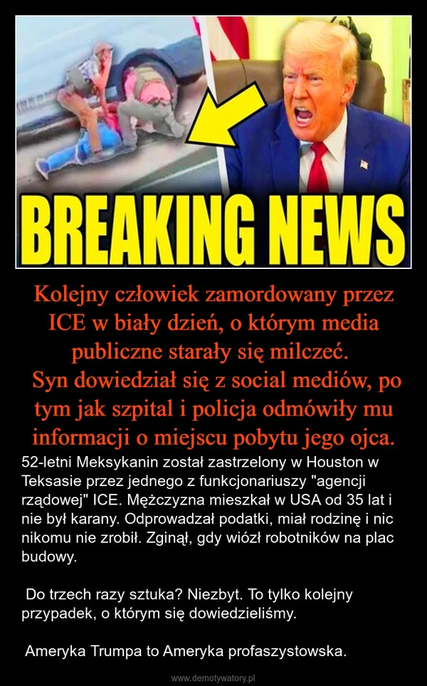 
    Kolejny człowiek zamordowany przez ICE w biały dzień, o którym media publiczne starały się milczeć. Syn dowiedział się z social mediów, po tym jak szpital i policja odmówiły mu informacji o miejscu pobytu jego ojca.