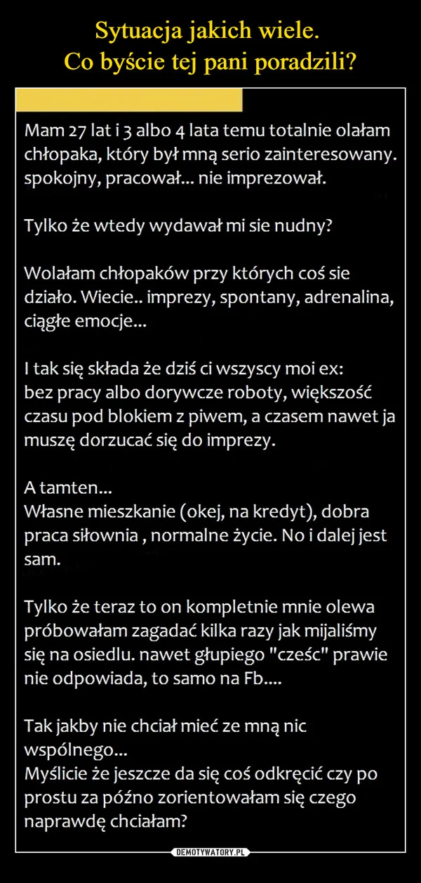 
    Sytuacja jakich wiele. Co byście tej pani poradzili?