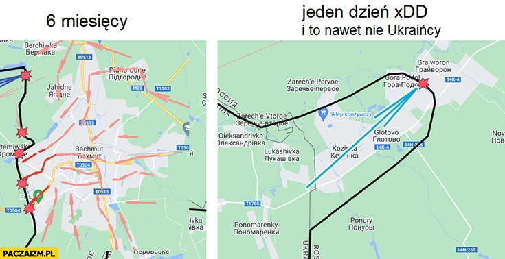 
    Bachmut zdobyty w 6 miesięcy, granica z rosją przekroczona w jeden dzień i to nawet nie Ukraińcy