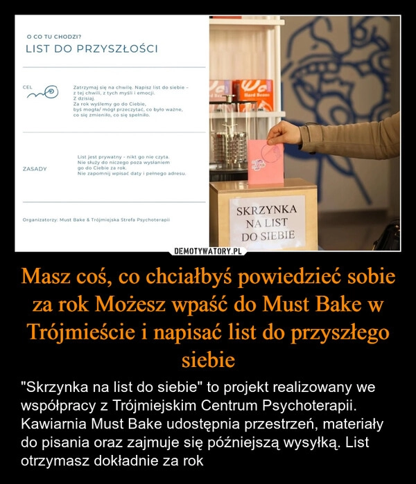 
    Masz coś, co chciałbyś powiedzieć sobie za rok Możesz wpaść do Must Bake w Trójmieście i napisać list do przyszłego siebie
