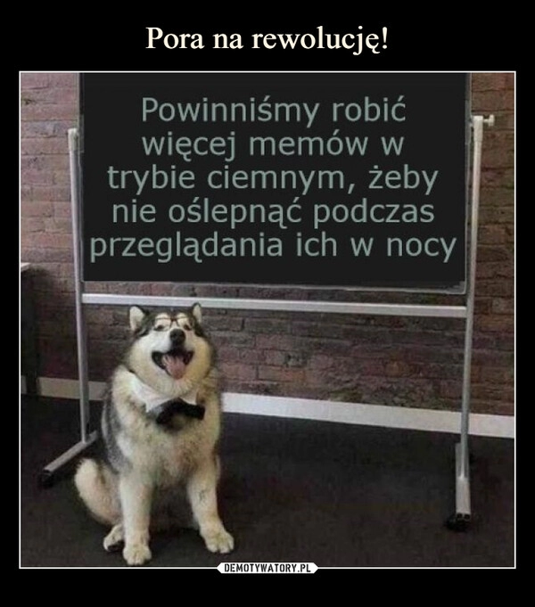 
    Pora na rewolucję!