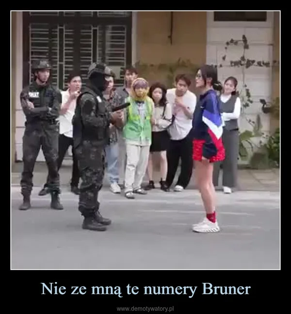 
    Nie ze mną te numery Bruner