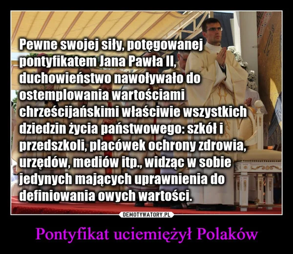 
    Pontyfikat uciemiężył Polaków