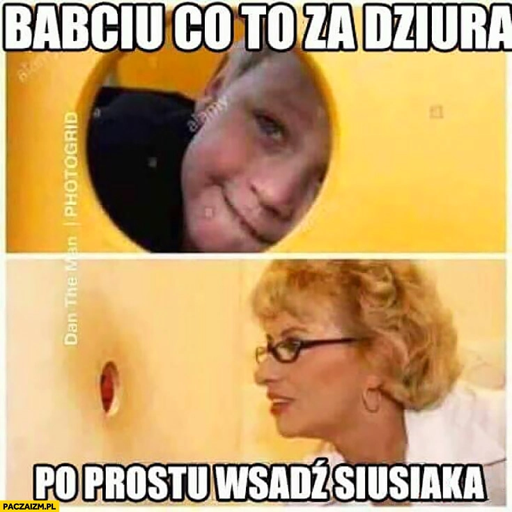 
    Babciu co to za dziura? Po prostu wsadź siurka