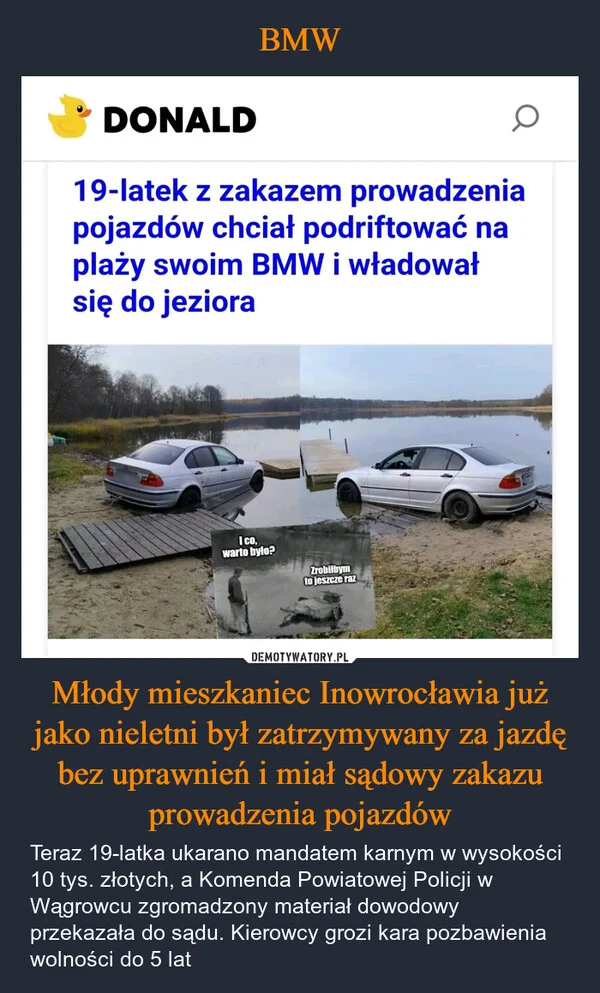 
    BMW Młody mieszkaniec Inowrocławia już jako nieletni był zatrzymywany za jazdę bez uprawnień i miał sądowy zakazu prowadzenia pojazdów