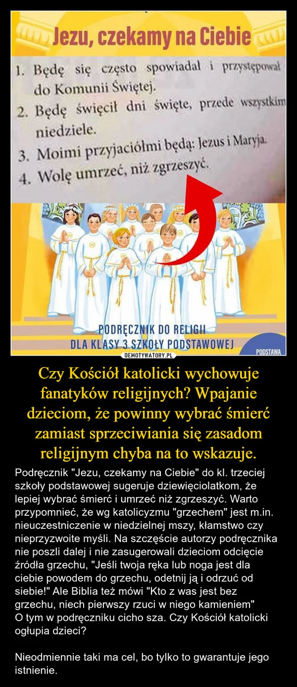 Czy Kościół katolicki wychowuje fanatyków religijnych? Wpajanie dzieciom, że powinny wybrać śmierć zamiast sprzeciwiania się zasadom religijnym chyba na to wskazuje.