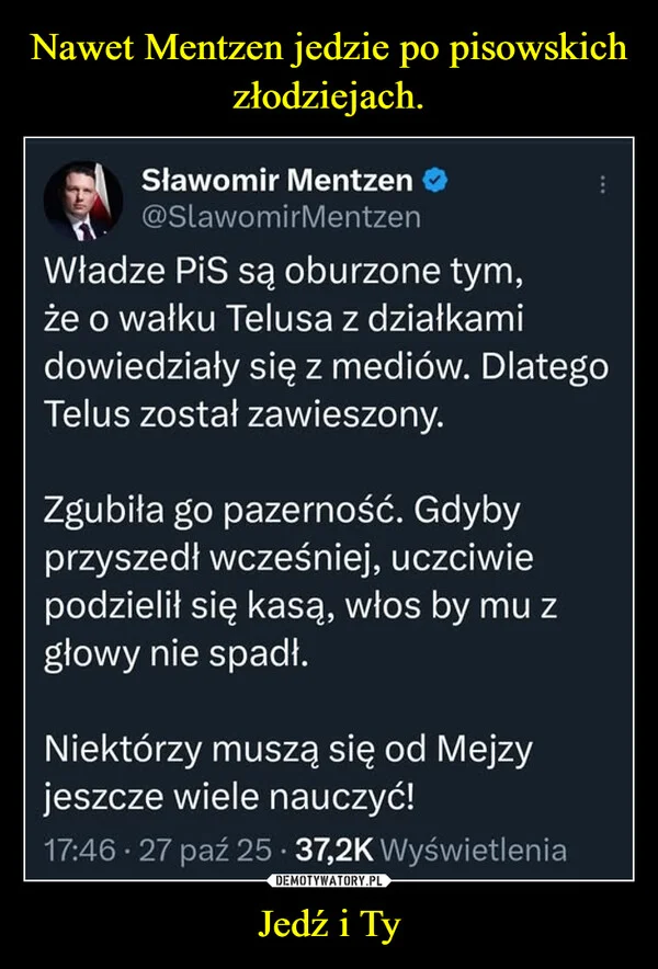 
    Nawet Mentzen jedzie po pisowskich złodziejach. Jedź i Ty