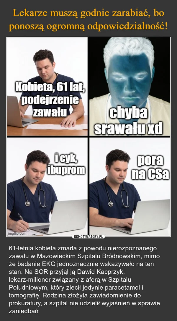 
    Lekarze muszą godnie zarabiać, bo ponoszą ogromną odpowiedzialność!