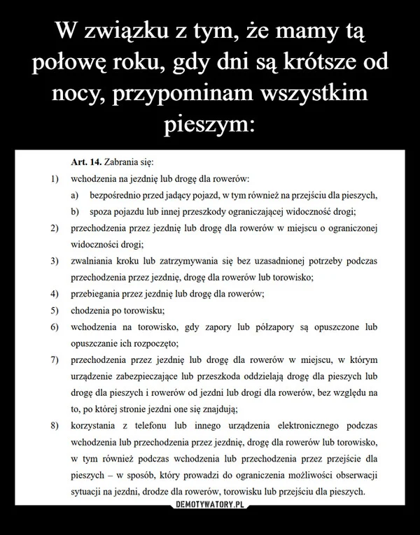 
    W związku z tym, że mamy tą połowę roku, gdy dni są krótsze od nocy, przypominam wszystkim pieszym: