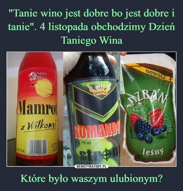 
    "Tanie wino jest dobre bo jest dobre i tanie". 4 listopada obchodzimy Dzień Taniego Wina Które było waszym ulubionym?