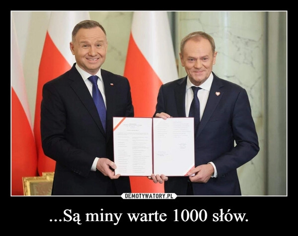 
    ...Są miny warte 1000 słów.