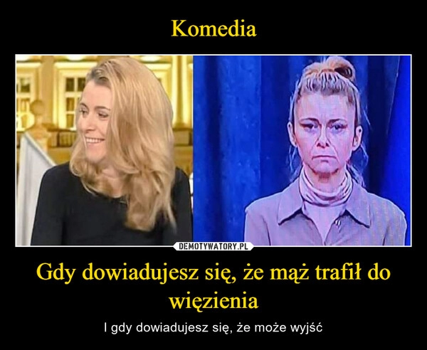 
    Komedia Gdy dowiadujesz się, że mąż trafił do więzienia