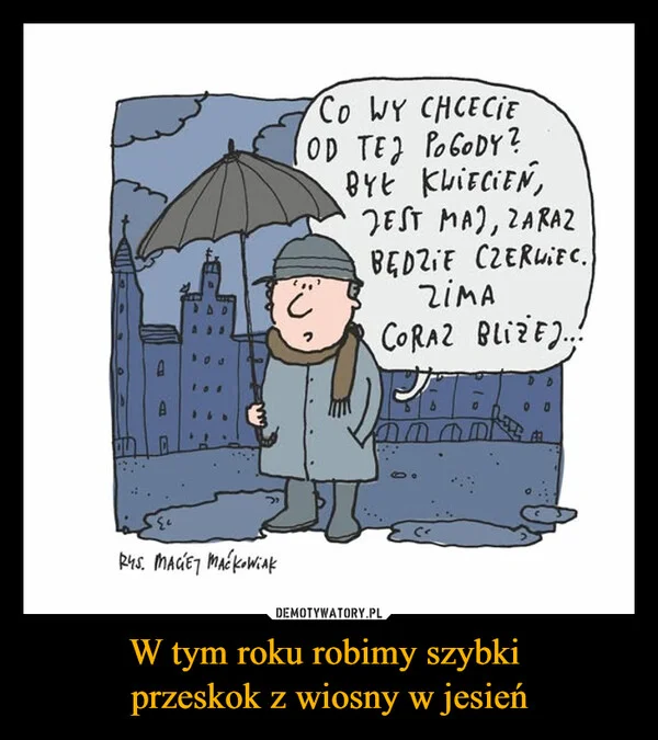 
    W tym roku robimy szybki przeskok z wiosny w jesień