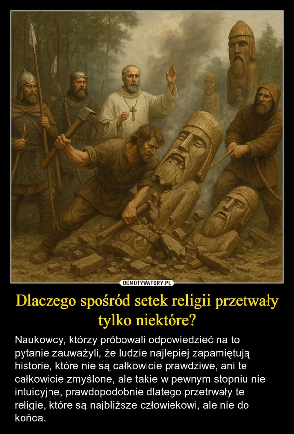 
    Dlaczego spośród setek religii przetwały tylko niektóre?