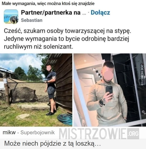 
    Małe wymagania, więc można ktoś się znajdzie