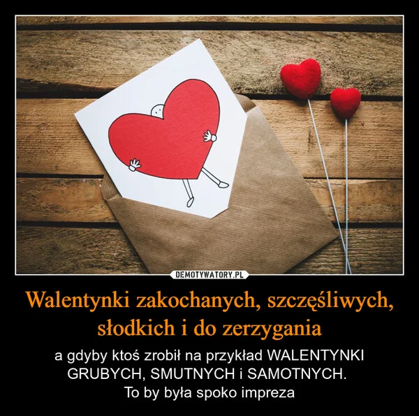 
    Walentynki zakochanych, szczęśliwych, słodkich i do zerzygania