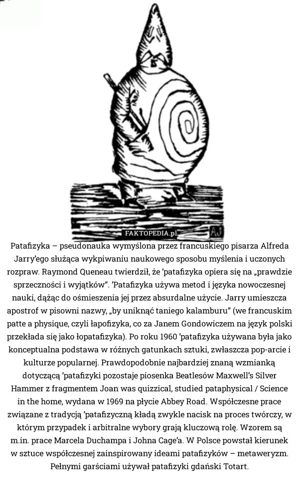 
    Patafizyka – pseudonauka wymyślona przez francuskiego pisarza Alfreda Jarry’ego