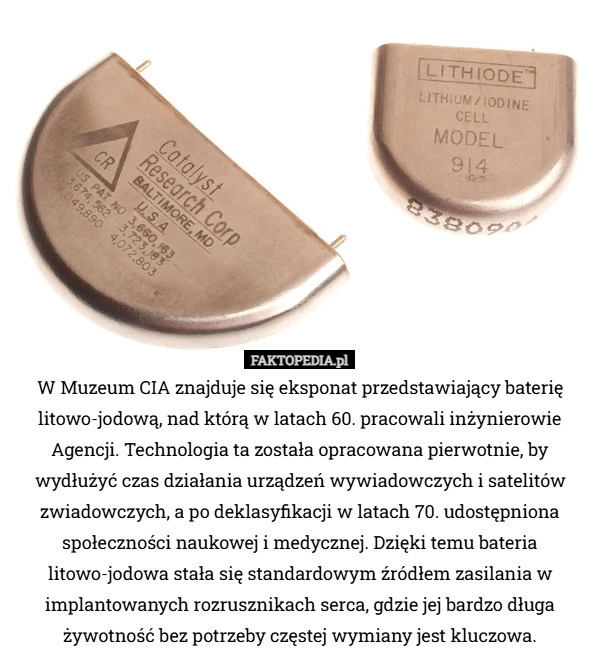 
    W Muzeum CIA znajduje się eksponat przedstawiający baterię litowo-jodową,