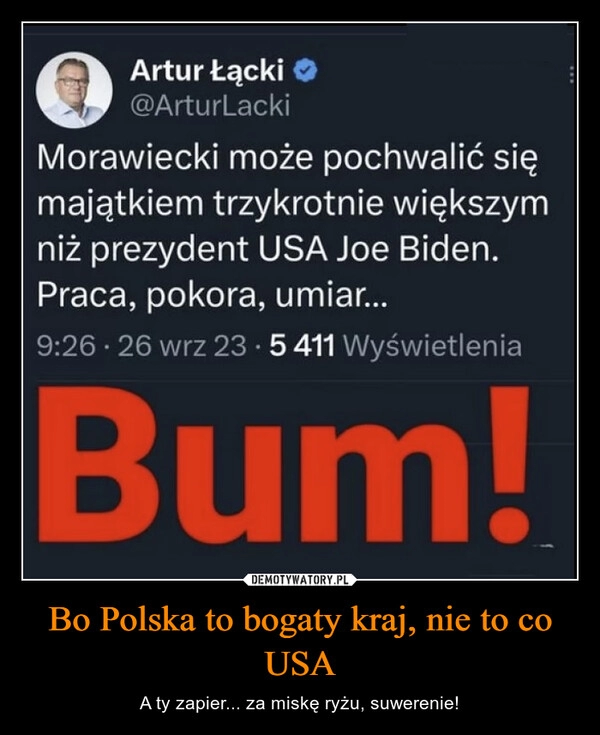 
    Bo Polska to bogaty kraj, nie to co USA