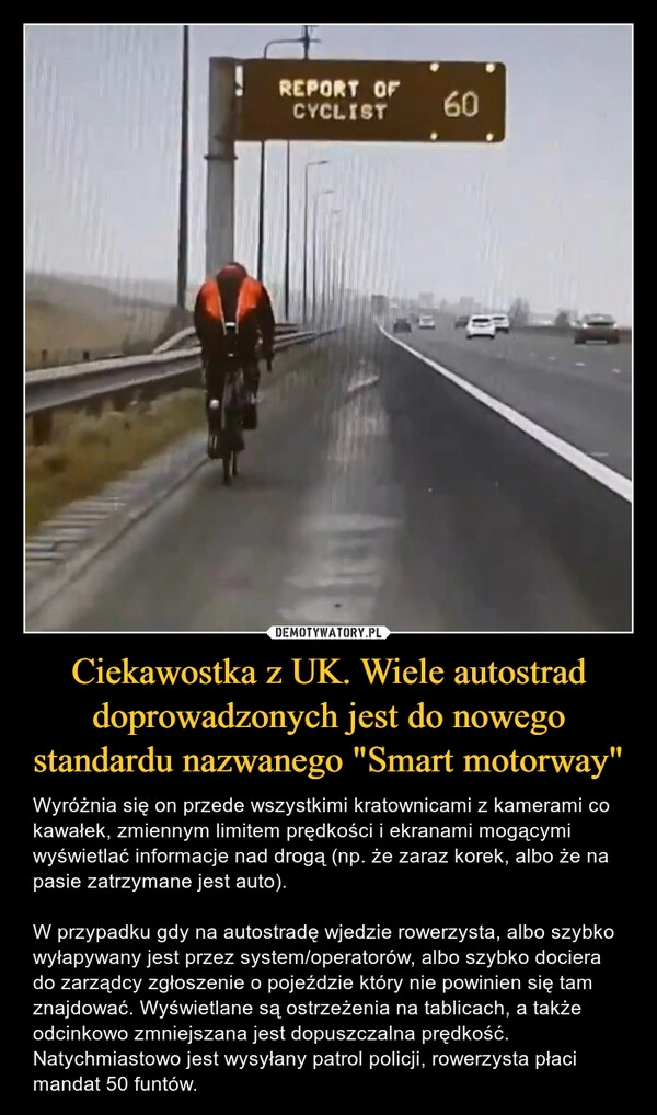 
    Ciekawostka z UK. Wiele autostrad doprowadzonych jest do nowego standardu nazwanego "Smart motorway" 