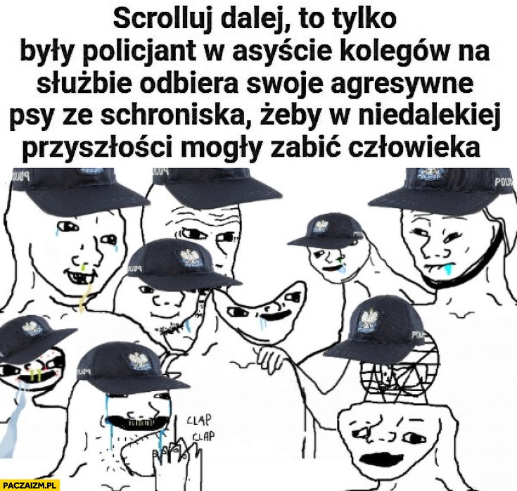 
    Scrolluj dalej to tylko były policjant w asyście kolegów odbiera swoje agresywne psy ze schroniska żeby mogły zabić człowieka