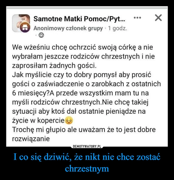 
    I co się dziwić, że nikt nie chce zostać chrzestnym