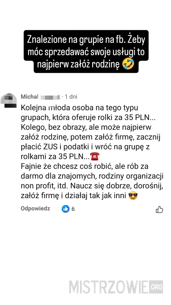
    Żeby prowadzić firmę to najpierw załóż rodzinę