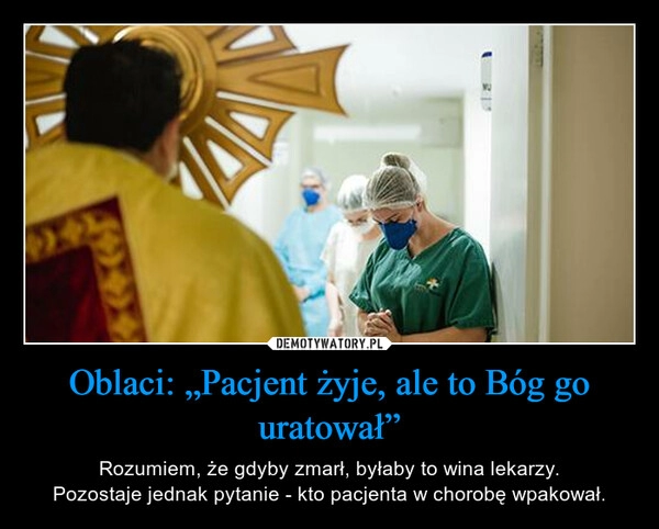 
    Oblaci: „Pacjent żyje, ale to Bóg go uratował”