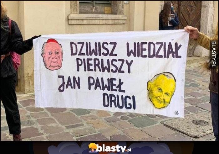 
    Dziwisz wiedział pierwszy Jan Paweł drugi transparent napis