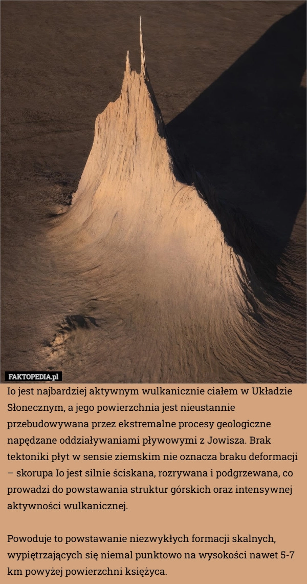 
    Io jest najbardziej aktywnym wulkanicznie ciałem w Układzie Słonecznym,