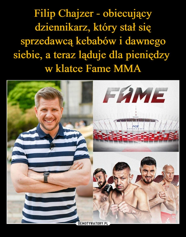 
    Filip Chajzer - obiecujący dziennikarz, który stał się sprzedawcą kebabów i dawnego siebie, a teraz ląduje dla pieniędzy 
w klatce Fame MMA