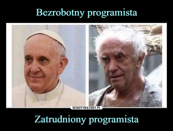 
    Bezrobotny programista Zatrudniony programista