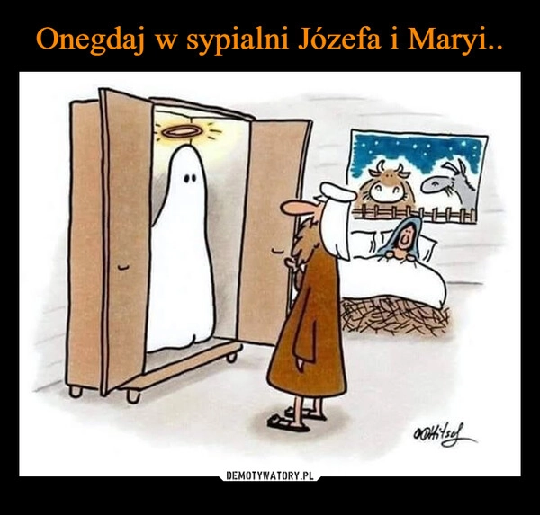 
    Onegdaj w sypialni Józefa i Maryi..