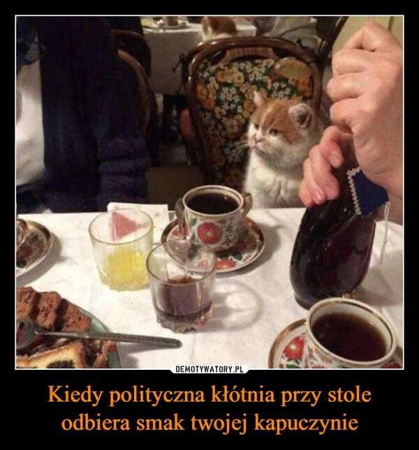 
    Kiedy polityczna kłótnia przy stole odbiera smak twojej kapuczynie