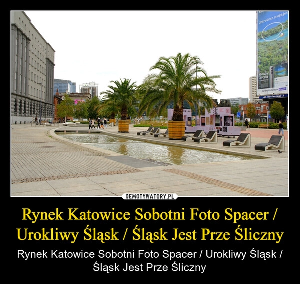 
    Rynek Katowice Sobotni Foto Spacer / Urokliwy Śląsk / Śląsk Jest Prze Śliczny