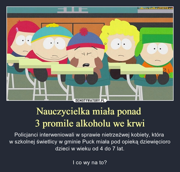 
    Nauczycielka miała ponad 
3 promile alkoholu we krwi