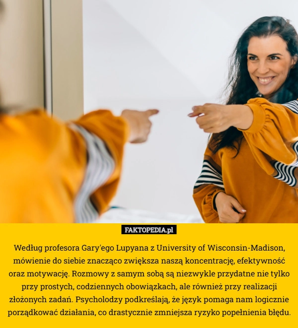 
    Według profesora Gary'ego Lupyana z University of Wisconsin-Madison,