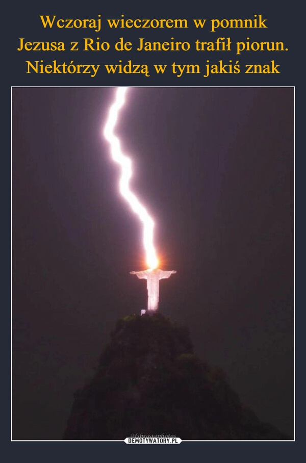 
    Wczoraj wieczorem w pomnik Jezusa z Rio de Janeiro trafił piorun. Niektórzy widzą w tym jakiś znak