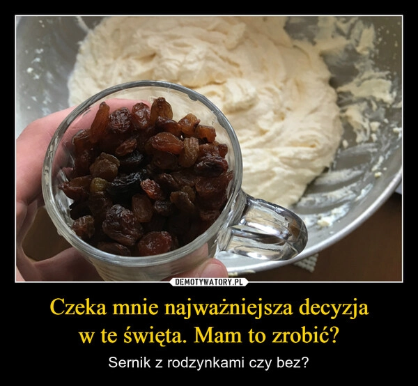 
    Czeka mnie najważniejsza decyzja
w te święta. Mam to zrobić?