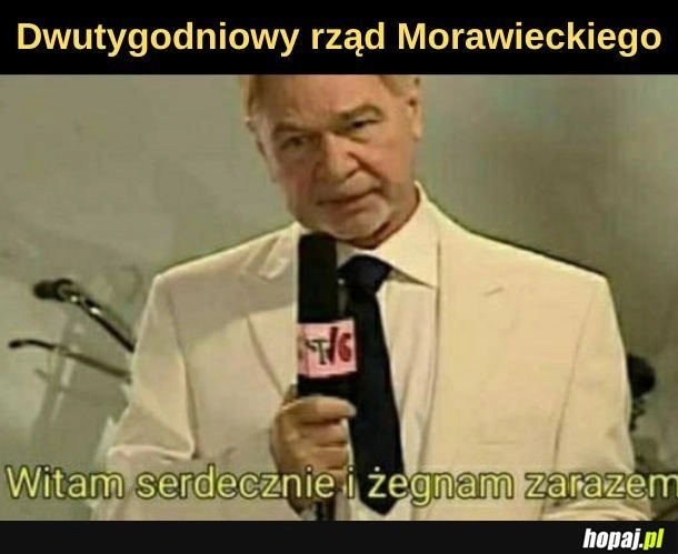 
    Dwutygodniowy rząd. 