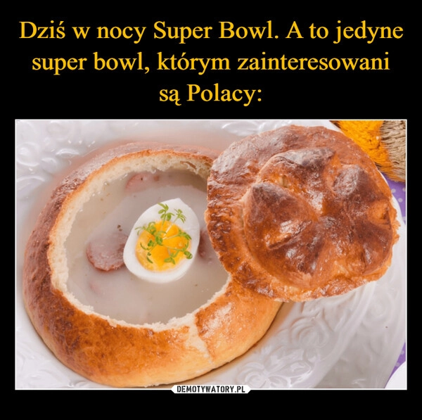 
    Dziś w nocy Super Bowl. A to jedyne super bowl, którym zainteresowani są Polacy: