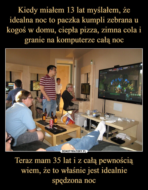 
    Kiedy miałem 13 lat myślałem, że idealna noc to paczka kumpli zebrana u kogoś w domu, ciepła pizza, zimna cola i granie na komputerze całą noc Teraz mam 35 lat i z całą pewnością wiem, że to właśnie jest idealnie spędzona noc