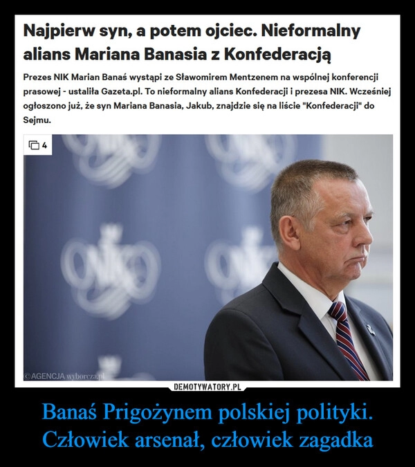 
    Banaś Prigożynem polskiej polityki.
Człowiek arsenał, człowiek zagadka