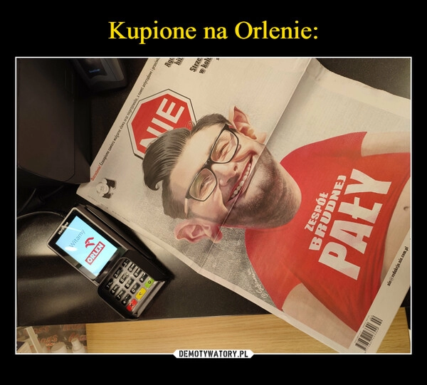 
    Kupione na Orlenie: 