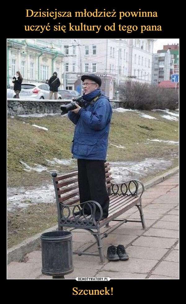 
    Dzisiejsza młodzież powinna
uczyć się kultury od tego pana Szcunek! 