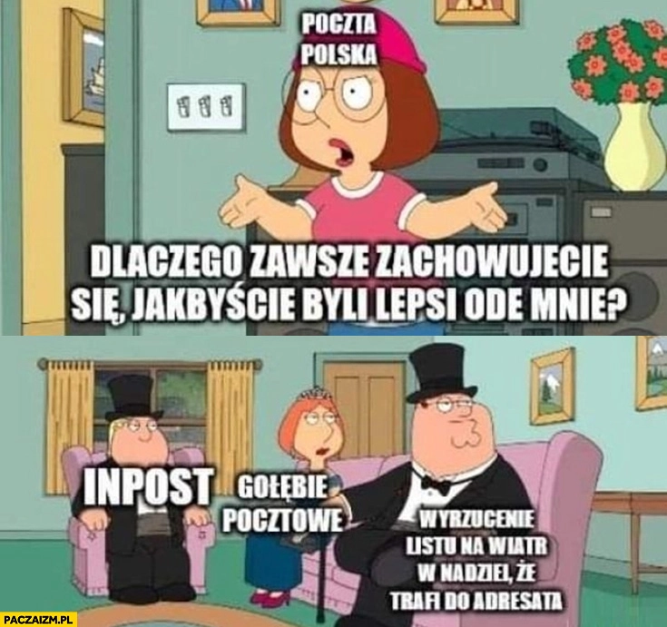 
    Poczta Polska dlaczego zawsze zachowujecie się jakbyście byli lepsi ode mnie InPost, gołębie pocztowe, wyrzucenie listu na wiatr w nadziei ze trafi do adresata